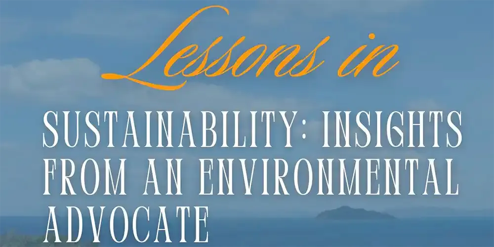 Lessons in Sustainability: Insights from an Environmental Advocate￼